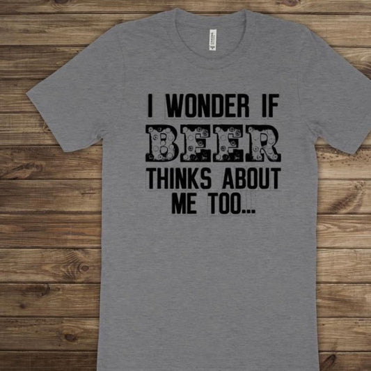 I wonder if beer thinks about me too
