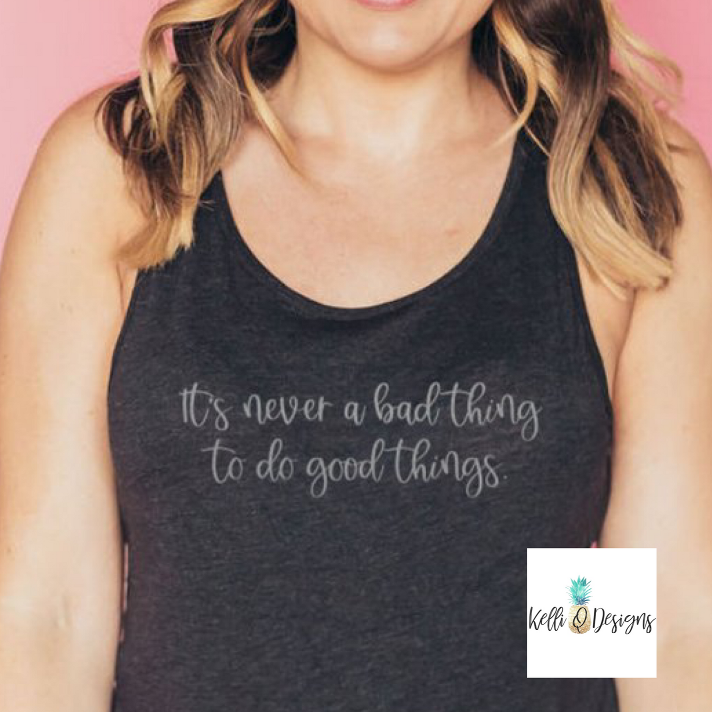 It’s never a bad thing to do good things