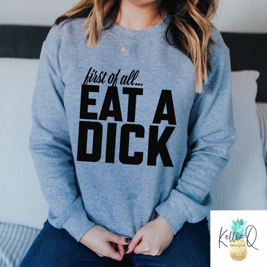 First of all… eat a Dick