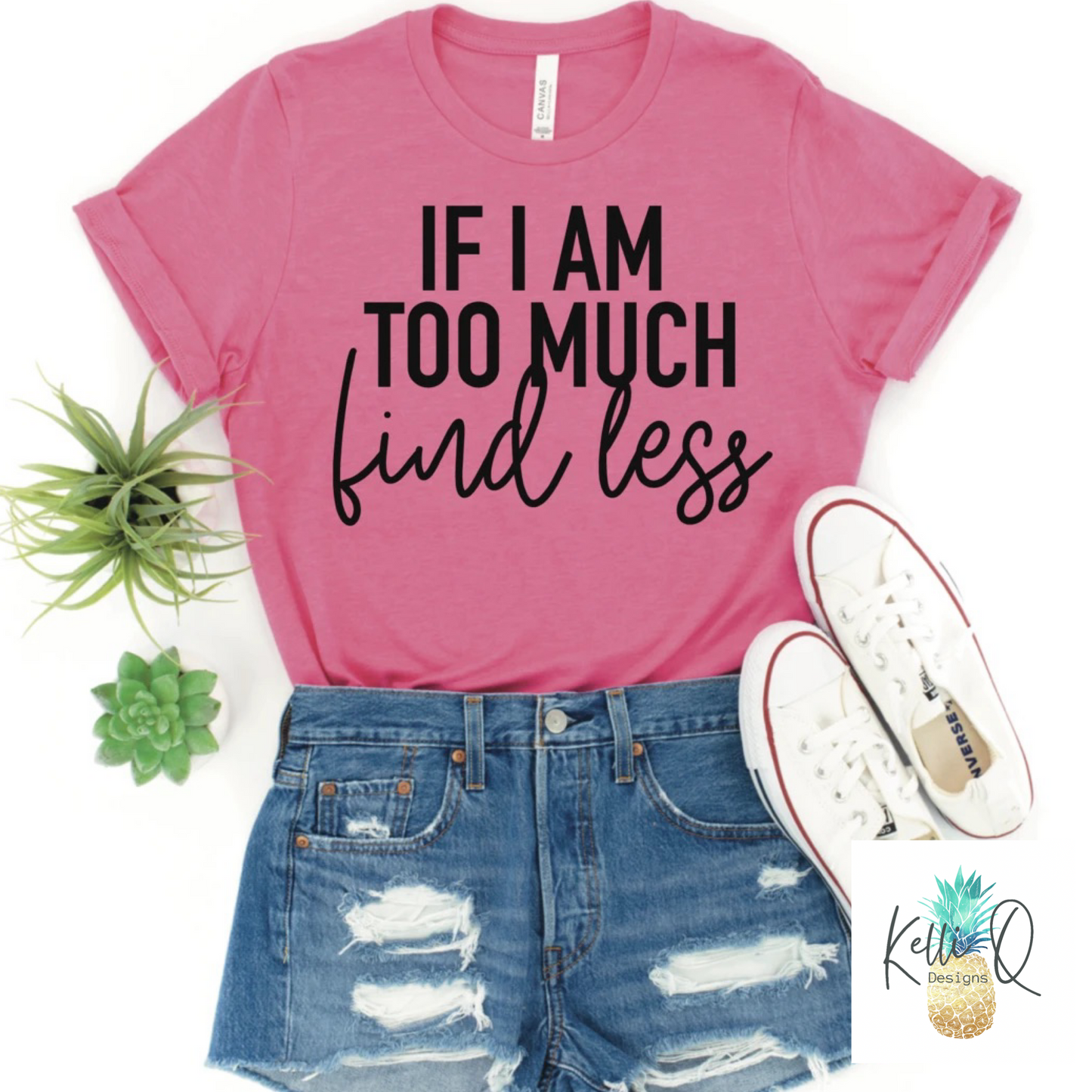 If I’m too much find less