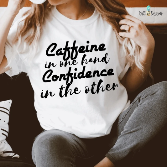 Caffeine in one hand Confidence in the other