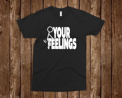 Fuck your feelings