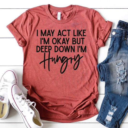 I may act like I’m ok but deep down I’m hungry