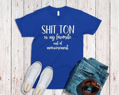 SHIT TON is my favorite unit of measurement